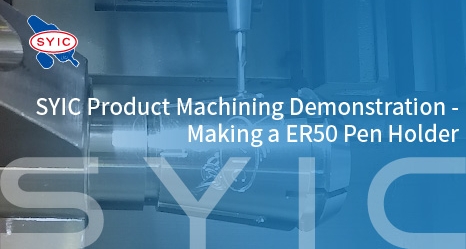 SYIC Product Machining Demonstration- Making a ER50 Pen Holder